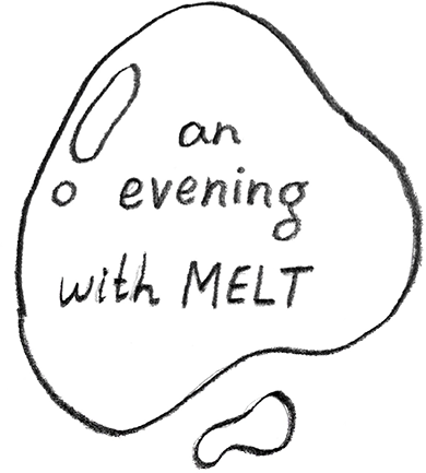 An evening with MELT